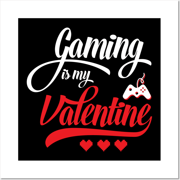 Gaming Is My Valentine Wall Art by DragonTees